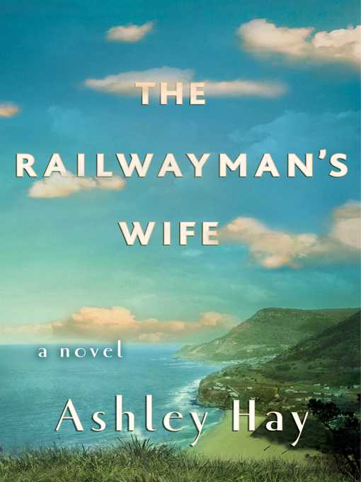 Title details for The Railwayman's Wife by Ashley Hay - Available